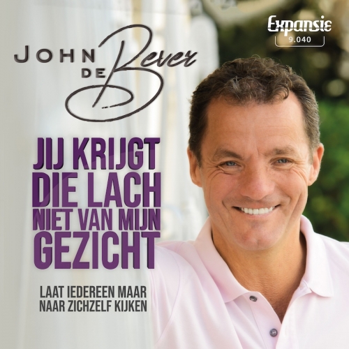 9.040 - John de Bever - Jij krijgt die lach niet van mij gezicht / Laat iedereen maar naar zich zelf kijken (Front)