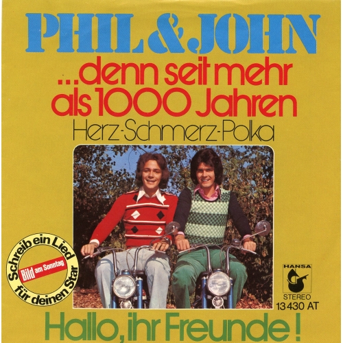 13 430 AT - Phil & John – ... Denn Seit Mehr Als 1000 Jahren / Hallo, Ihr Freunde! (Front)