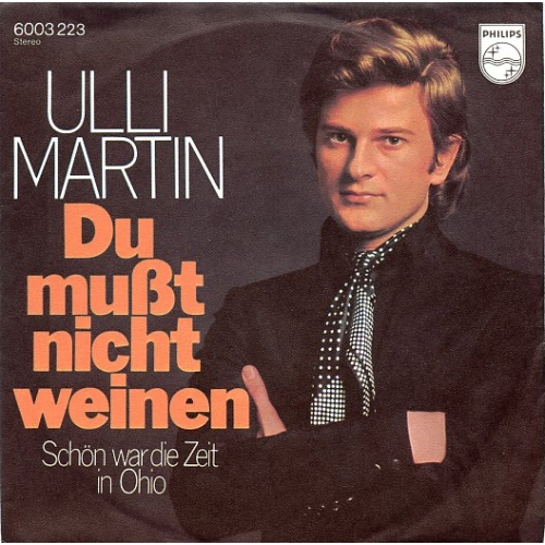 Philips – 6003 223 - Ulli Martin – Du Mußt Nicht Weinen / Schön War Die Zeit In Ohio (Banks Of The Ohio) (Front)