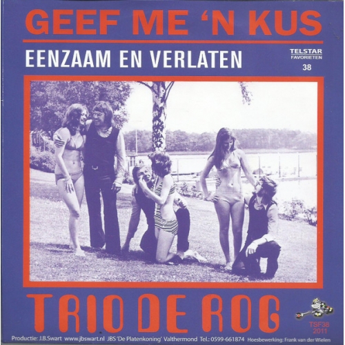 JBS – TSF38 - Trio De Rog – Geef Me 'n Kus / Eenzaam En Verlaten (Front)