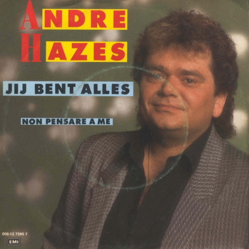 EMI – 1A 006-12 7395 7 - André Hazes – Jij Bent Alles / Non Pensare A Me (Front)