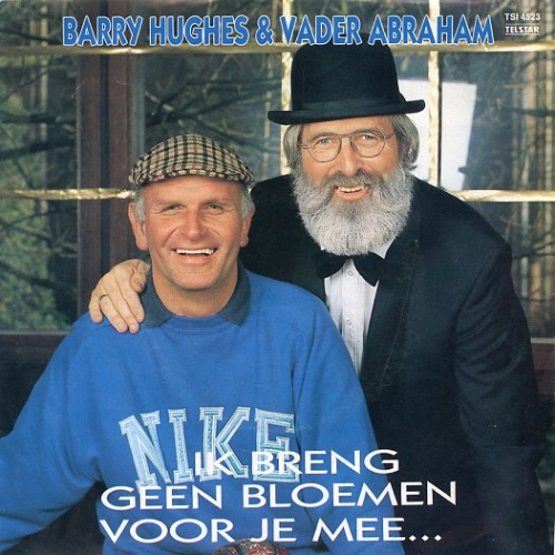 Tsi-4523 - Barry Hughes & Vader Abraham – Ik Breng Geen Bloemen Voor Je Mee... / Ik Breng Geen Bloemen Voor Je Mee... (Front)