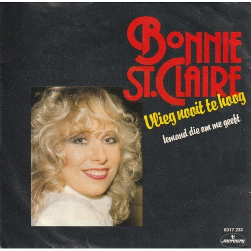 Mercury – 6017 233 - Bonnie St. Claire – Vlieg Nooit Te Hoog / Iemand Die Om Me Geeft (Front)
