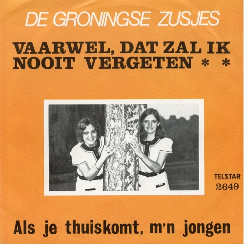 Telstar – 2649 - De Groningse Zusjes – Vaarwel, Dat Zal Ik Nooit Vergeten / Als Je Thuiskomt M'n Jongen (Front)