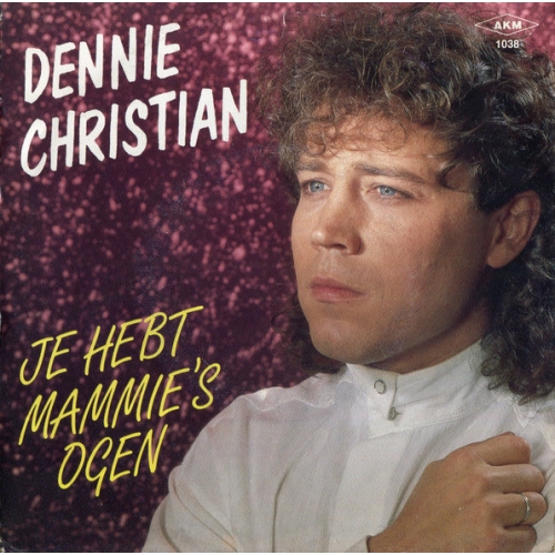 AKM 1038 - Dennie Christian - Je Hebt Mammie's Ogen / De Kinderen Van Het Nieuwe Europa (Front)