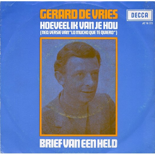 Decca – AT 10 373 - Gerard De Vries – Hoeveel Ik Van Je Hou / Brief Van Een Held (Front)