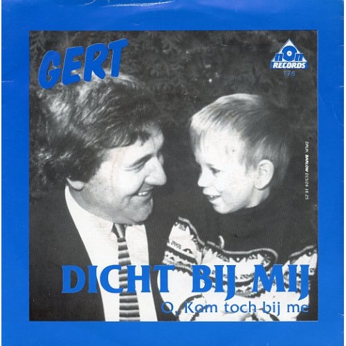 N.O.N. Records – 176 - Gert – Dicht Bij Mij / O, Kom Toch Bij Me (Front)