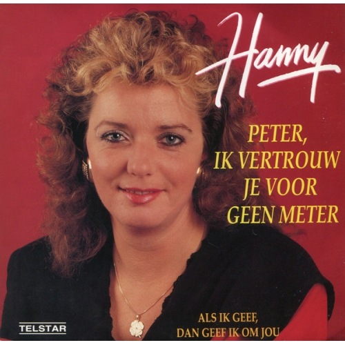 TSI 4821-7 - Hanny – Peter, Ik Vertrouw Je Voor Geen Meter / Als Ik Geef, Dan Geef Ik Om Jou (Front)