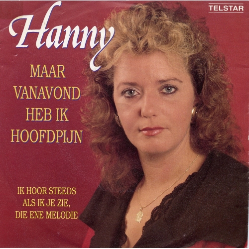 Telstar – TSI-4770 - Hanny – Maar Vanavond Heb Ik Hoofdpijn / 	Ik Hoor Steeds Als Ik Je Zie, Die Ene Melodie (Front)