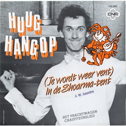 CNR – 142.062 - Huup Hangop – (Je Wordt Weer Vent) In De Shoarma Tent / Het Vrachtwagenchauffeurslied (Front)