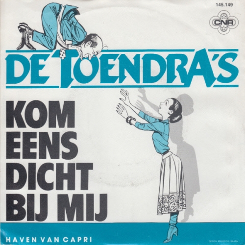 CNR – 145.149 - De Toendra's – Kom Eens Dicht Bij Mij / Haven Van Capri (Front)
