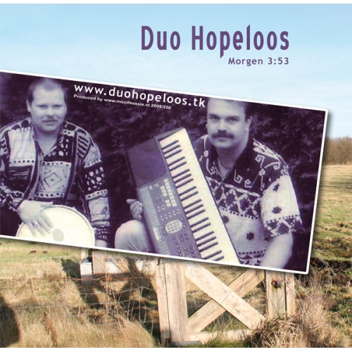 2009/250 - Duo Hopeloos  / Harold Veenhoven – Morgen /  Ik Pluk De Sterren Van De Hemel (Front)