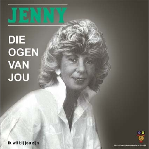 2023-1300 - Jenny – Die Ogen Van Jou / Ik Wil Bij Jou Zijn (Front)