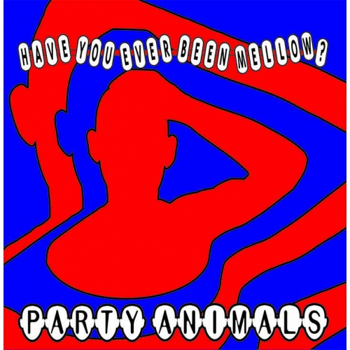 CV2010 - Party Animals – Have You Ever Been Mellow / Used & Abused (Front)