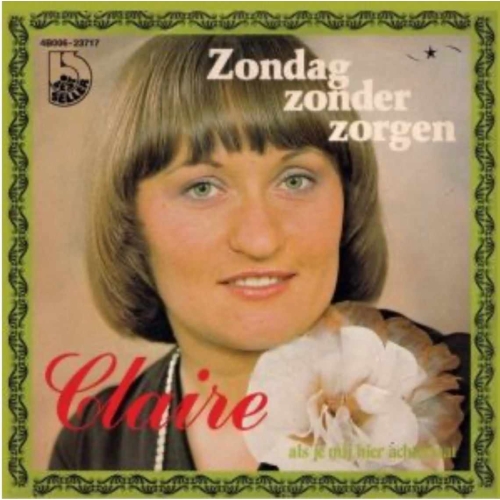 4B006-23717 - Claire - Zondag Zonder Zorgen / Als Je Mij Hier Achterlaat (Front)