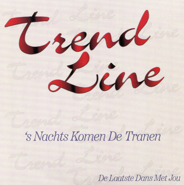 Trend Line – 's Nachts Komen De Tranen / Die Laatste Dans Met Jou